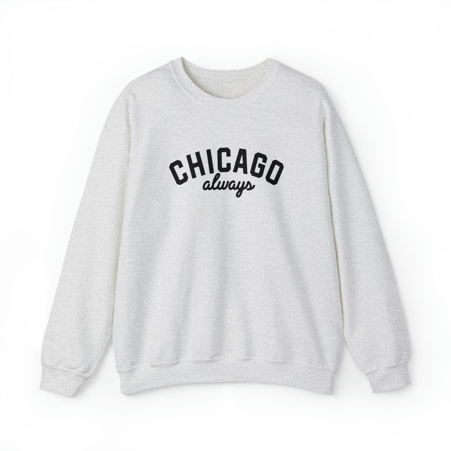 Chicago Always Sweatshirt